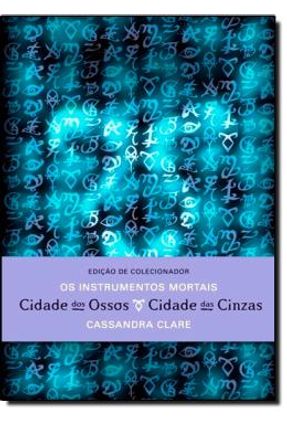 Cidade Dos Ossos & Cidade Das Cinzas - Os Instrumentos Mortais - Edição de Colecionador - Clare,Cassandra | 
