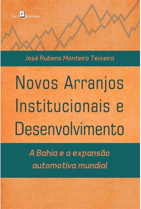 Novos Arranjos Institucionais E Desenvolvimento - José Rubens Monteiro Teixeira | 