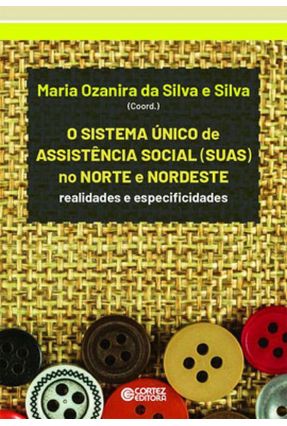 Sistema Único De Assistência Social (Suas) No Norte e Nordeste - Realidades e Especificidades - Silva,Maria Ozanira da Silva | 