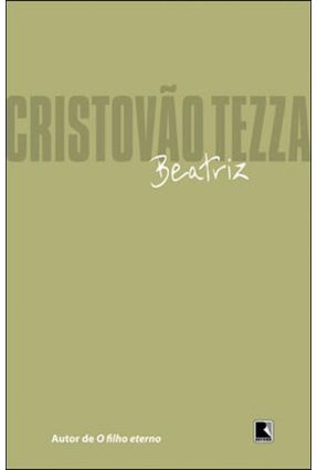 Beatriz - Nova Ortografia - Cristóvão Tezza | Nisrs.org
