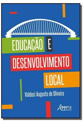 Educação E Desenvolvimento Local - Augusto de Oliveira,Valdeci | Nisrs.org