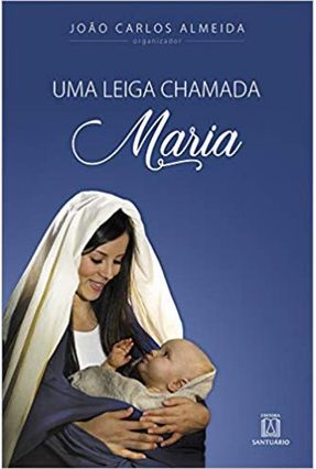 Uma Leiga Chamada Maria - Almeida,João Carlos | Nisrs.org