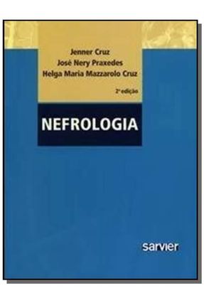 Nefrologia - 2ª Edição - Cruz,Jenner Cruz,Helga Maria Mazzarolo Praxedes,José Nery | 