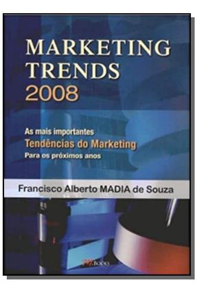 Marketing Trends 2008 - Souza,Francisco Alberto Madia | 