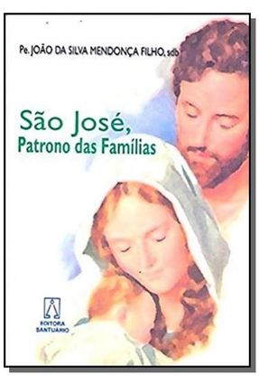 São José, Patrono Das Famílias - Mendonça Filho,João da Silva | 