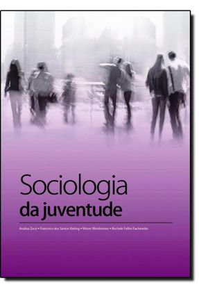 Sociologia Da Juventude - Zorzi,Analisa Kieling,Francisco Dos Santos Weisheimer,Nilson Fachinetto,Rochele Fellini | 