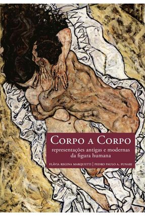 Corpo A Corpo - Representações Antigas e Modernas da Figura Humana - Marquetti,Flávia Funari (Orgs),Pedro Paulo A. | 