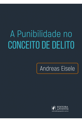 A Punibilidade No Conceito De Delito - Eisele,Andreas | 