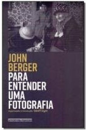 Para Entender Uma Fotografia - Berger,John Berger,John | Nisrs.org
