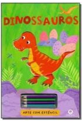 Dinossauros - Col. Arte Com Estêncil - Editora Ciranda Cultural | 