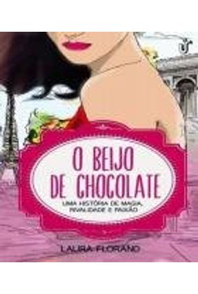 O BEIJO DE CHOCOLATE - LAURA FLORAND LAURA FLORAND | 
