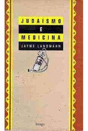 Judaismo e Medicina - Landmann,Jayme | 