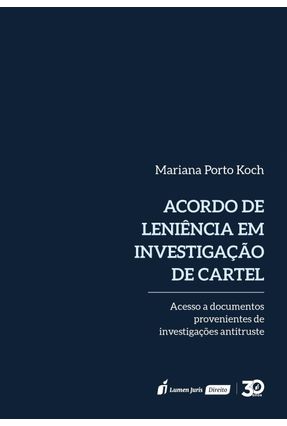 Acordo De Leniência Em Investigação De Cartel - Koch,Mariana Porto | 