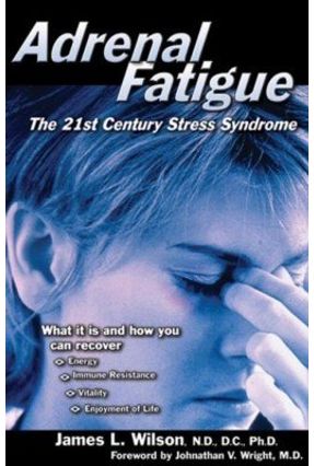Adrenal Fatigue The 21st Century Stress Syndrome Saraiva saraiva