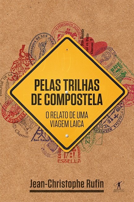 Pelas Trilhas de Compostela - o Relato de Uma Viagem Laica - Saraiva