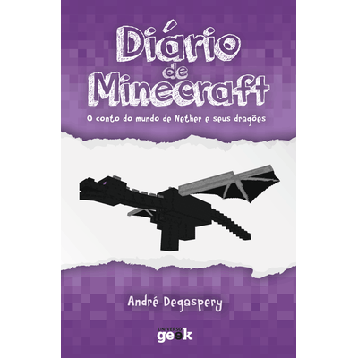 Diário de Minecraft - o Conto do Mundo do Nether e Seus Dragões - Vol. 1