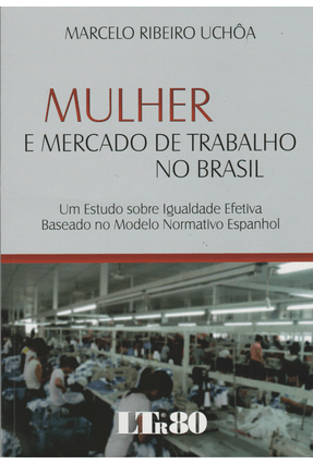 Mulher e Mercado de Trabalho No Brasil - Uchôa,Marcelo Ribeiro | 