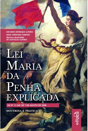 Lei Maria da Penha Explicada - Alferes,Eduardo Henrique | 