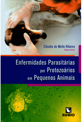 Enfermidades Parasitárias Por Protozoários Em Pequenos Animais - Ribeiro,Cláudia De Mello | 