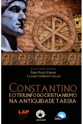 Constantino E O Triunfo Do Cristianismo Na Antiguidade Tardia Saraiva