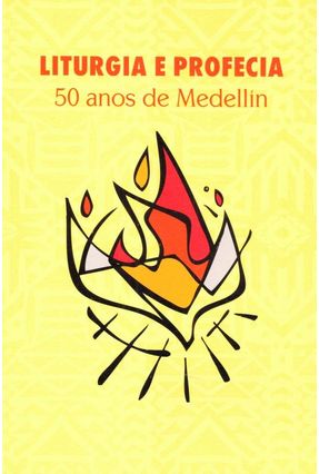 Liturgia E Profecia - 50 Anos De Medellín - Autores,Varios | 