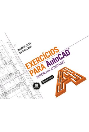 Exercícios Para Autocad - Roteiro De Atividades - Wha,Chan Kou Tuler,Marcelo | 