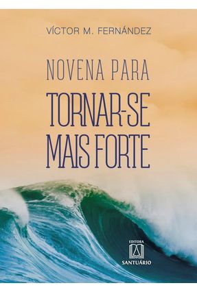 Novena Para Tornar-se Mais Forte - Fernandez,Victor Manuel | Nisrs.org