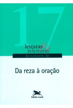 Da Reza À Oração - Col. Leituras & Releituras - Guido Jonquières,Sj | 