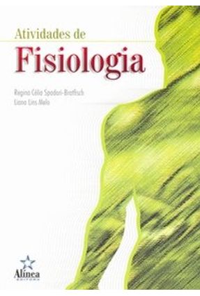 Atividades de Fisiologia - Melo,Liana Lins Spadari - Bratfisch,Regina Célia | 