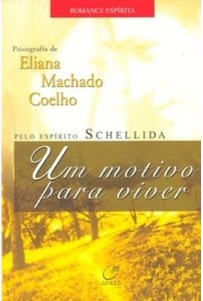 Um Motivo para Viver - Coelho,Eliana Machado | 