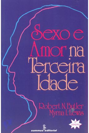 Sexo e Amor na Terceira Idade - Butler,Robert N. | Nisrs.org