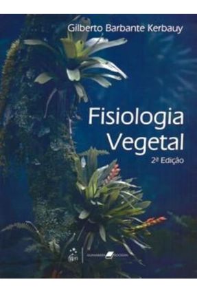 Fisiologia Vegetal - 2ª Ed. 2012 - Kerbauy,Gilberto Barbante | 