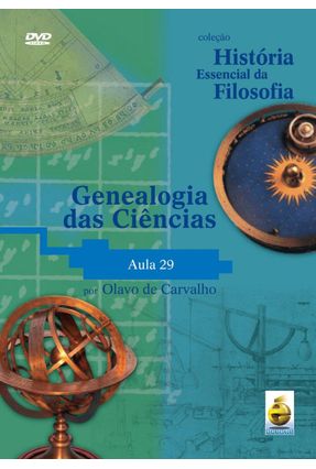 Genealogia Das Ciências - Aula 29 - Col. História Essencial da Filosofia - Carvalho,Olavo de | 