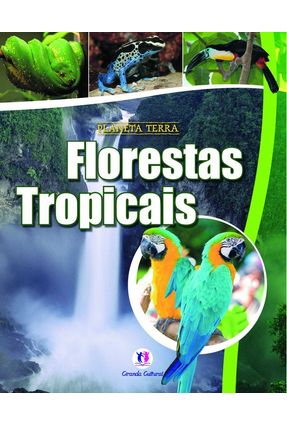 Florestas Tropicais - Planeta Terra - Nova Ortografia - Editora Ciranda Cultural | 