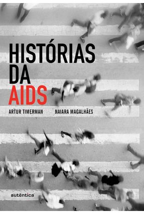 Histórias da Aids - Magalhães,Naiara Timerman,Artur | 