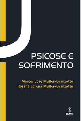 Psicose e Sofrimento - Müller-granzotto,Marcos José Müller-granzotto,Rosane Lorena | Nisrs.org