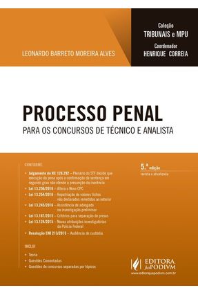 Processo Penal - Para Os Concursos de Técnico e Analista - Col. Tribunais e Mpu - 5ª Ed. 2016 - BARRETO MOREIRA ALVES,LEONARDO | 