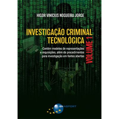 Investigação Criminal Tecnológica - Vol. 1