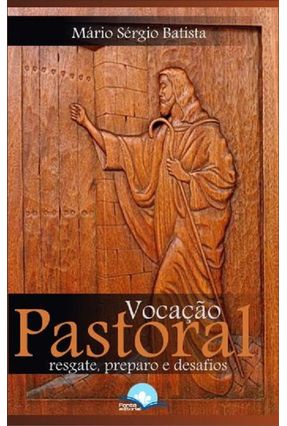 Vocação Pastoral - Resgate, Preparo e Desafios - Batista,Mário Sérgio | 