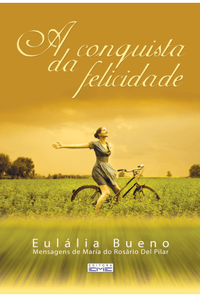 A Conquista da Felicidade - Bueno,Eulália | 