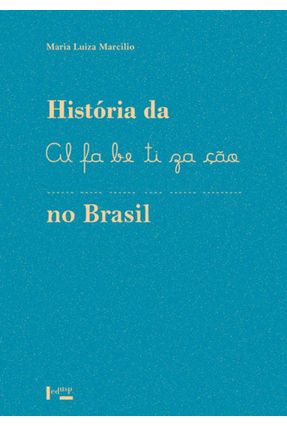 História da Alfabetização No Brasil - Maria Luiza Marcilio | 