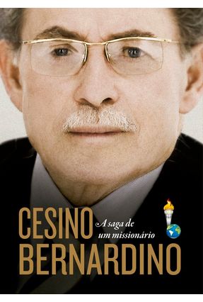 Cesino Bernardino - A Saga de Um Missionário - Bernardino,Cesino | 