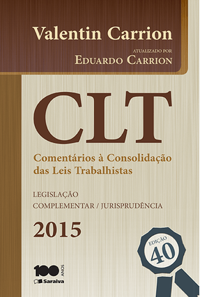 Edição antiga - Comentários À CLT - 40ª Ed. 2015 - Carrion,Valentin Carrion,Eduardo | 
