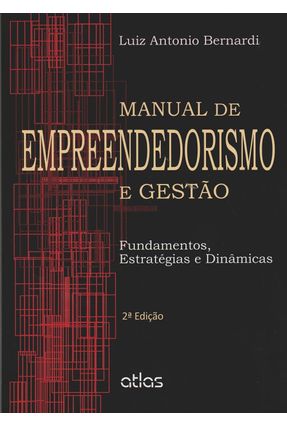 Manual de Empreendedorismo e Gestão - Fundamentos , Estratégias e Dinâmicas - 2ª Ed. 2012 - Bernardi,Luiz A. | 