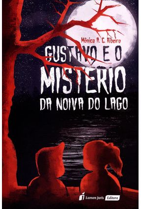 Gustavo e o Mistério da Noiva do Lago - Ribeiro,Mônica A. C. | 