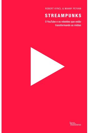 Streampunks - O YouTube E Os Rebeldes Que Estão Transformando As Mídias - Peyvan,Maany Kyncl,Robert | 