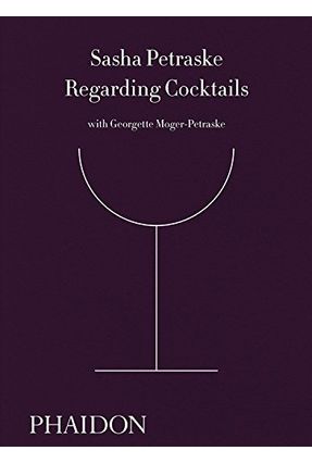 Regarding Cocktails - Petraske,Sasha Moger-Petraske,Georgette | 
