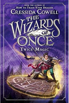 The Wizards Of Once - Twice Magic - Cowell,Cressida | 
