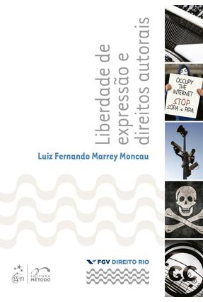 Liberdade De Expressão E Direitos Autorais - Moncau,Luiz Fernando Marrey | 