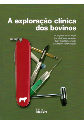 A Exploração Clínica Dos Bovinos - Luis Miguel Cebrián Yagüe | 